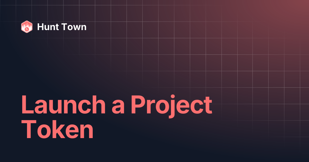 Launch a Project Token | Hunt Town